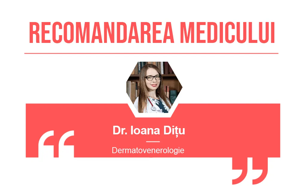 Recomandarea medicului Ioana Ditu