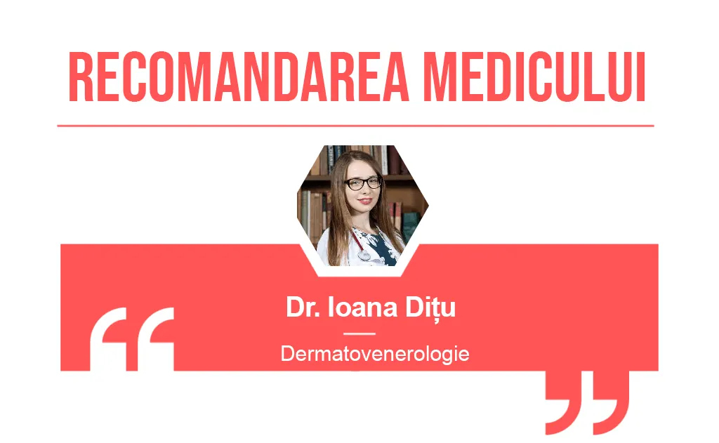 Recomandarea medicului Ioana Ditu